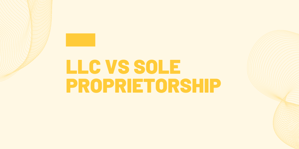 LLC vs. Sole Proprietorship: Which Protects Your Personal Assets?